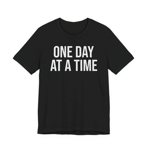 ONE DAY AT A TIME T-Shirt